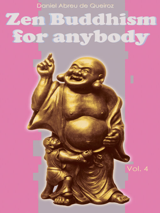 Title details for Zen Buddhism for anybody Volume 4 by Daniel Abreu de Queiroz - Available
